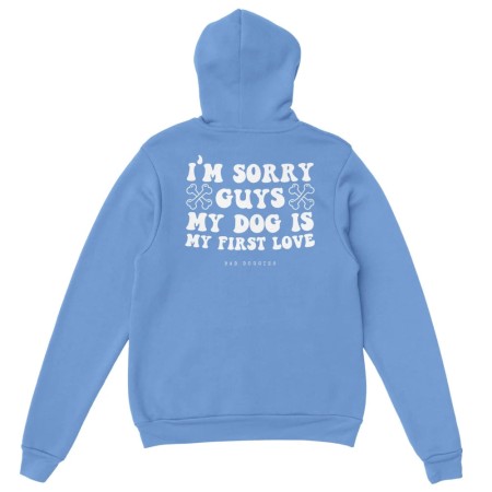 Hoodie 🦴 SORRY GUYS MY DOG IS MY FIRST LOVE 🦴 - 𝟷𝟾 𝚌𝚘𝚕𝚘𝚛𝚒𝚜 En savoir plus