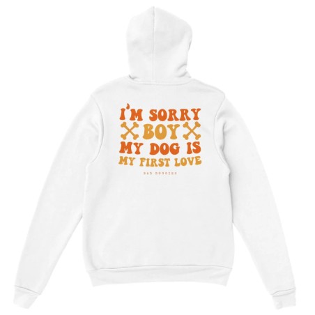 Hoodie 🧡 SORRY BOY MY DOG IS MY FIRST LOVE 🧡 brillant des détails fins