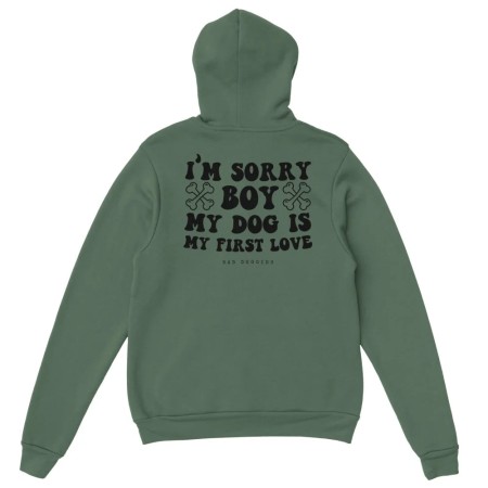 Hoodie 🦴 SORRY BOY MY DOG IS MY FIRST LOVE 🦴 - 𝟷𝟾 𝚌𝚘𝚕𝚘𝚛𝚒𝚜 Toutes les collections ici