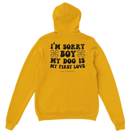 Hoodie 🦴 SORRY BOY MY DOG IS MY FIRST LOVE 🦴 - 𝟷𝟾 𝚌𝚘𝚕𝚘𝚛𝚒𝚜 Toutes les collections ici