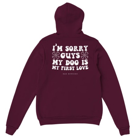 Hoodie 🦴 SORRY GUYS MY DOG IS MY FIRST LOVE 🦴 - 𝟷𝟾 𝚌𝚘𝚕𝚘𝚛𝚒𝚜 de votre