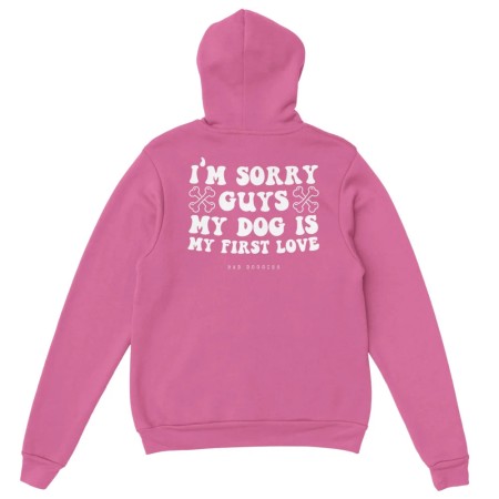 Hoodie 🦴 SORRY GUYS MY DOG IS MY FIRST LOVE 🦴 - 𝟷𝟾 𝚌𝚘𝚕𝚘𝚛𝚒𝚜 de votre