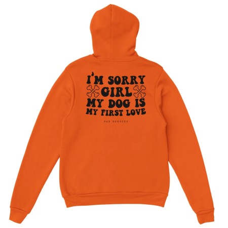 Hoodie 🦴 SORRY GIRL MY DOG IS MY FIRST LOVE 🦴 - 𝟷𝟾 𝚌𝚘𝚕𝚘𝚛𝚒𝚜 livraison et retour toujours gratuits