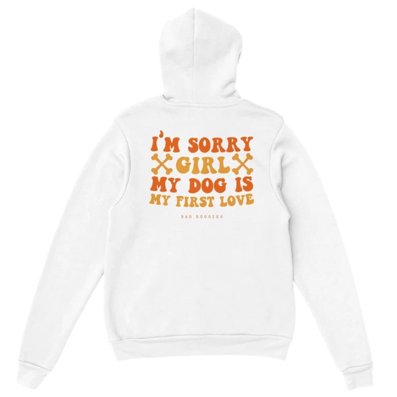 Hoodie 🧡 SORRY GIRL MY DOG IS MY FIRST LOVE 🧡 Le MVP de beaucoup