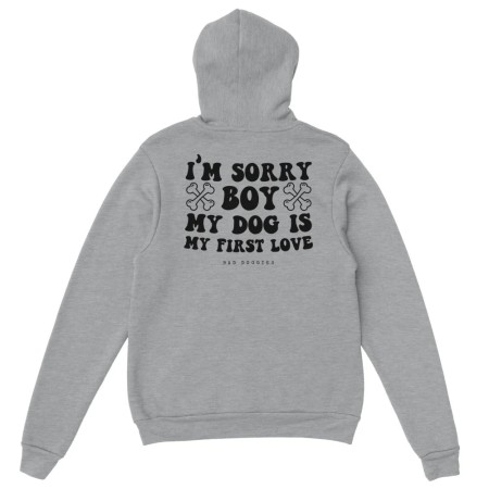 Hoodie 🦴 SORRY BOY MY DOG IS MY FIRST LOVE 🦴 - 𝟷𝟾 𝚌𝚘𝚕𝚘𝚛𝚒𝚜 Toutes les collections ici